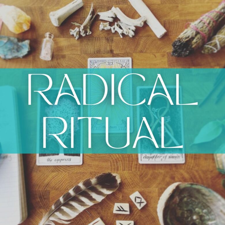 A table with various objects and words that read " radical ritual ".